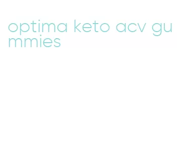 optima keto acv gummies