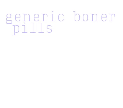 generic boner pills