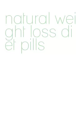 natural weight loss diet pills