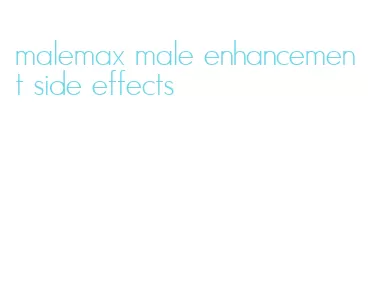 malemax male enhancement side effects