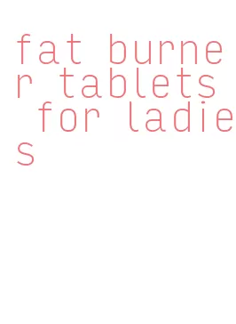 fat burner tablets for ladies