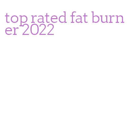 top rated fat burner 2022