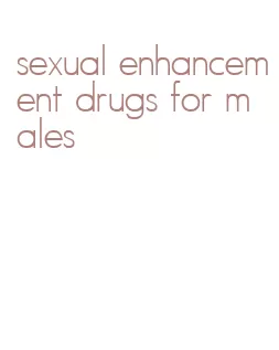 sexual enhancement drugs for males