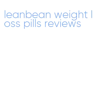 leanbean weight loss pills reviews