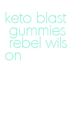 keto blast gummies rebel wilson