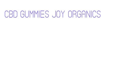 cbd gummies joy organics