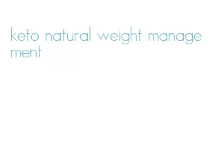 keto natural weight management