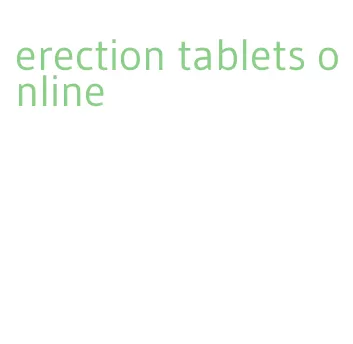 erection tablets online