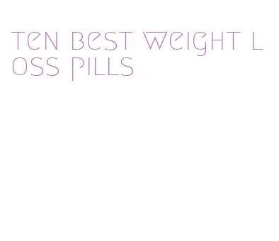 ten best weight loss pills
