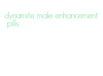 dynamite male enhancement pills