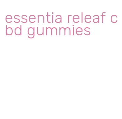 essentia releaf cbd gummies