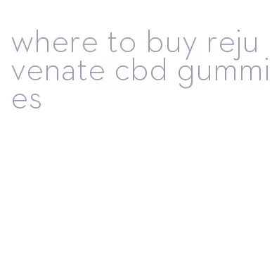 where to buy rejuvenate cbd gummies