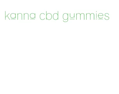 kanna cbd gummies