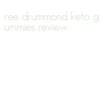 ree drummond keto gummies review