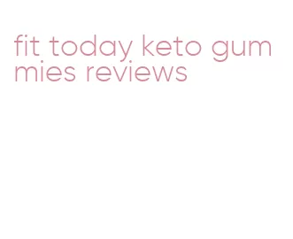 fit today keto gummies reviews