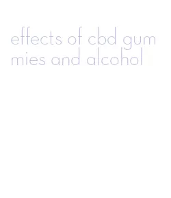 effects of cbd gummies and alcohol