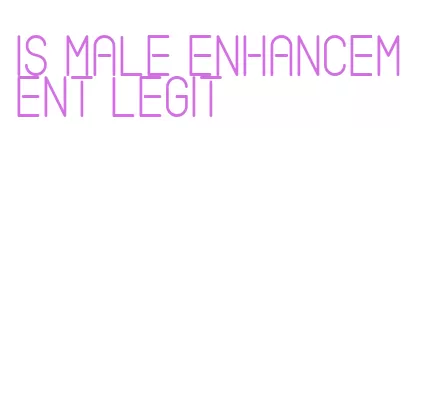 is male enhancement legit