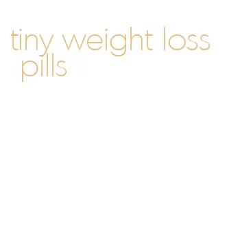 tiny weight loss pills