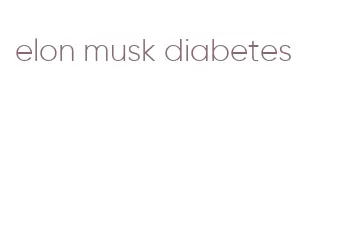 elon musk diabetes