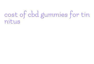 cost of cbd gummies for tinnitus