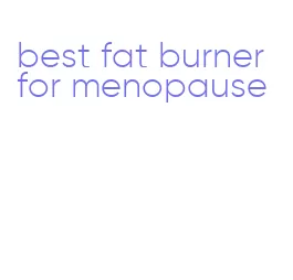 best fat burner for menopause