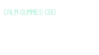 calm gummies cbd