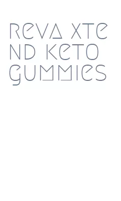 reva xtend keto gummies