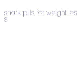 shark pills for weight loss