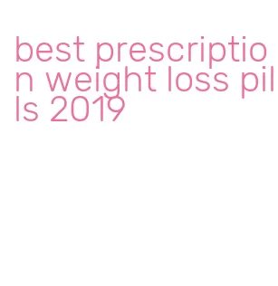 best prescription weight loss pills 2019