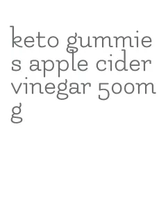 keto gummies apple cider vinegar 500mg