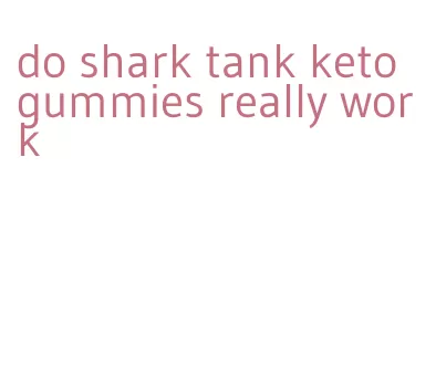 do shark tank keto gummies really work