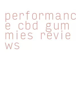 performance cbd gummies reviews