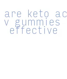 are keto acv gummies effective