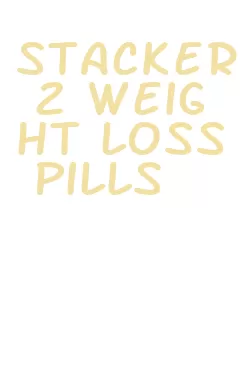 stacker 2 weight loss pills