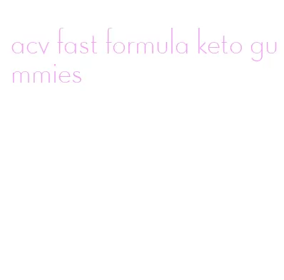 acv fast formula keto gummies