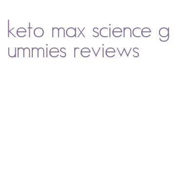 keto max science gummies reviews