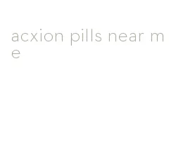 acxion pills near me