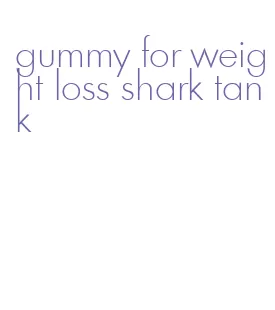 gummy for weight loss shark tank