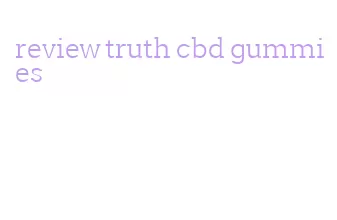 review truth cbd gummies