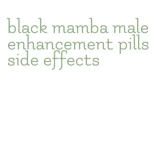 black mamba male enhancement pills side effects