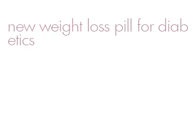 new weight loss pill for diabetics