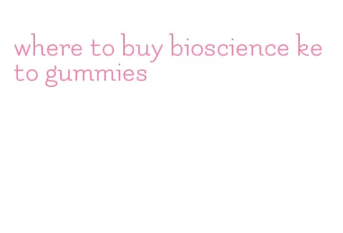 where to buy bioscience keto gummies