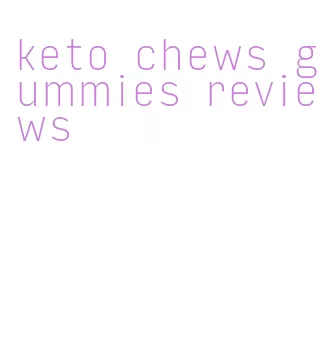 keto chews gummies reviews