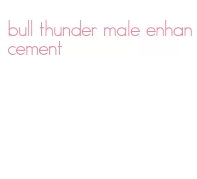 bull thunder male enhancement