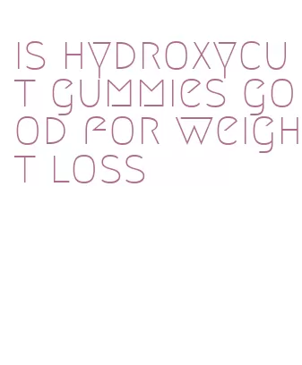 is hydroxycut gummies good for weight loss