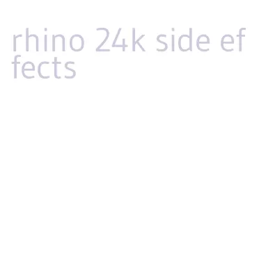 rhino 24k side effects