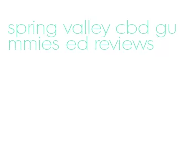 spring valley cbd gummies ed reviews