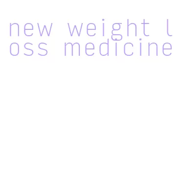 new weight loss medicine