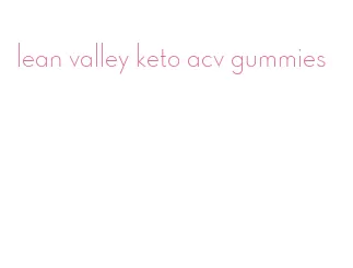 lean valley keto acv gummies