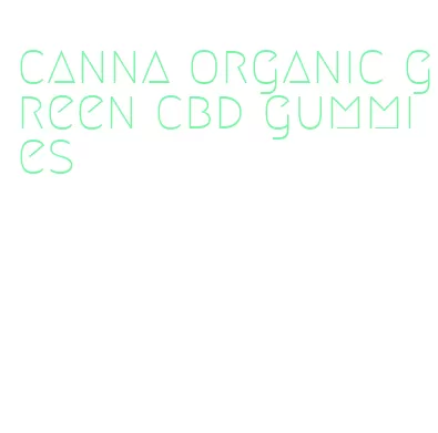 canna organic green cbd gummies